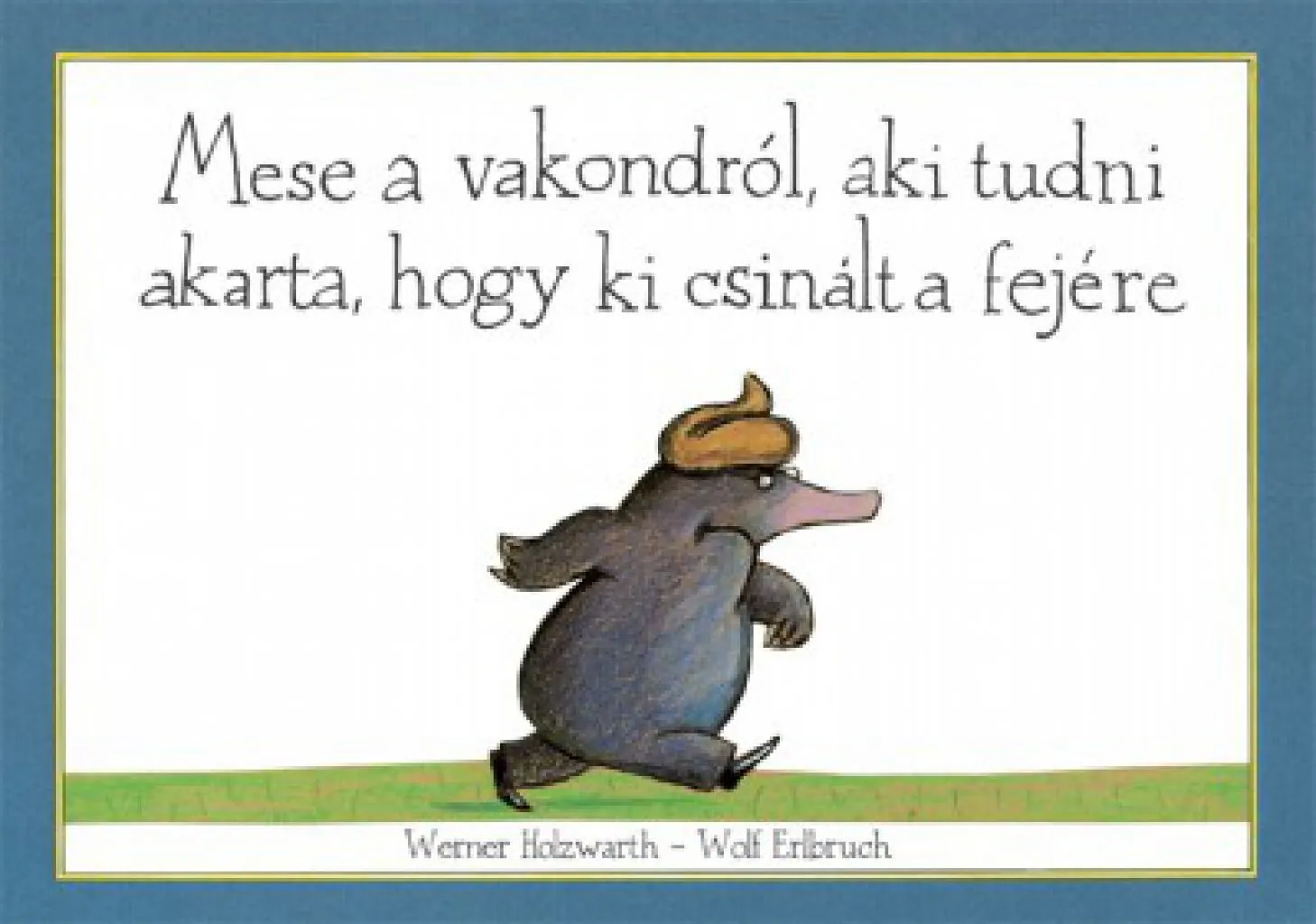 mese_a_vakondrol__aki_tudni_akarta__hogy_ki_csinalt_a_fejere_cover.jpg